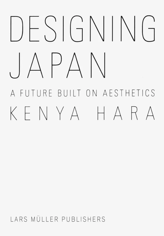 8. Designing Japan: A Future Built on Aesthetics by Kenya Hara    